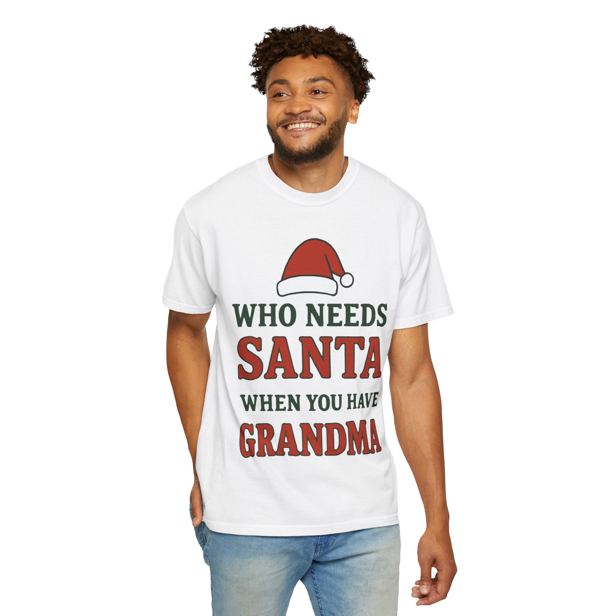Who Needs Santa When You Have Grandma - White T-Shirt