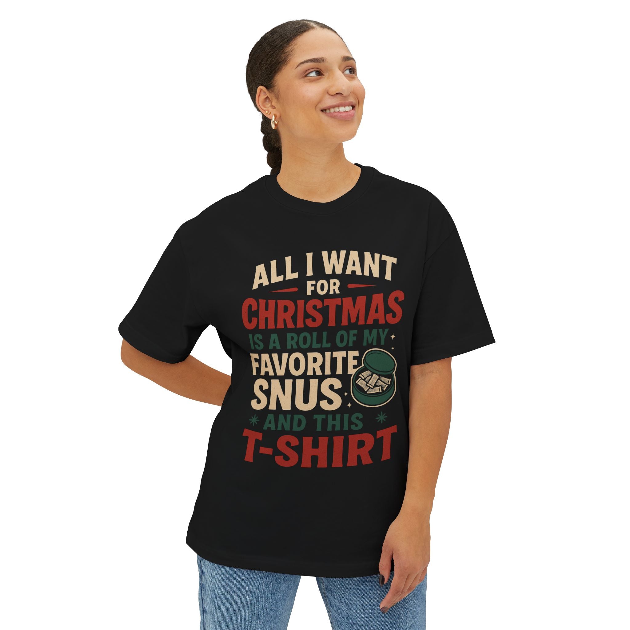 All I Want For Christmas Is Snus - Oversized Boxy Tee