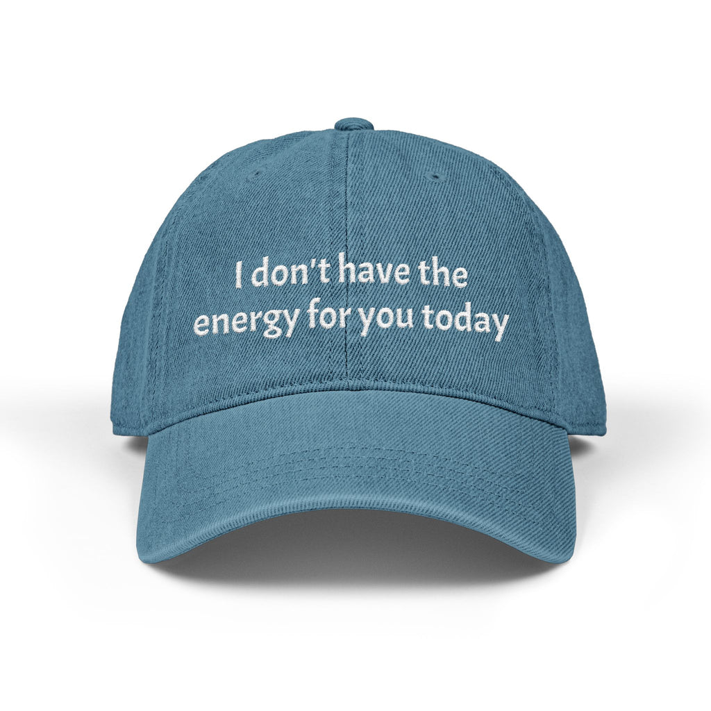 I Don’t Have the Energy for You Today - Cap Blue
