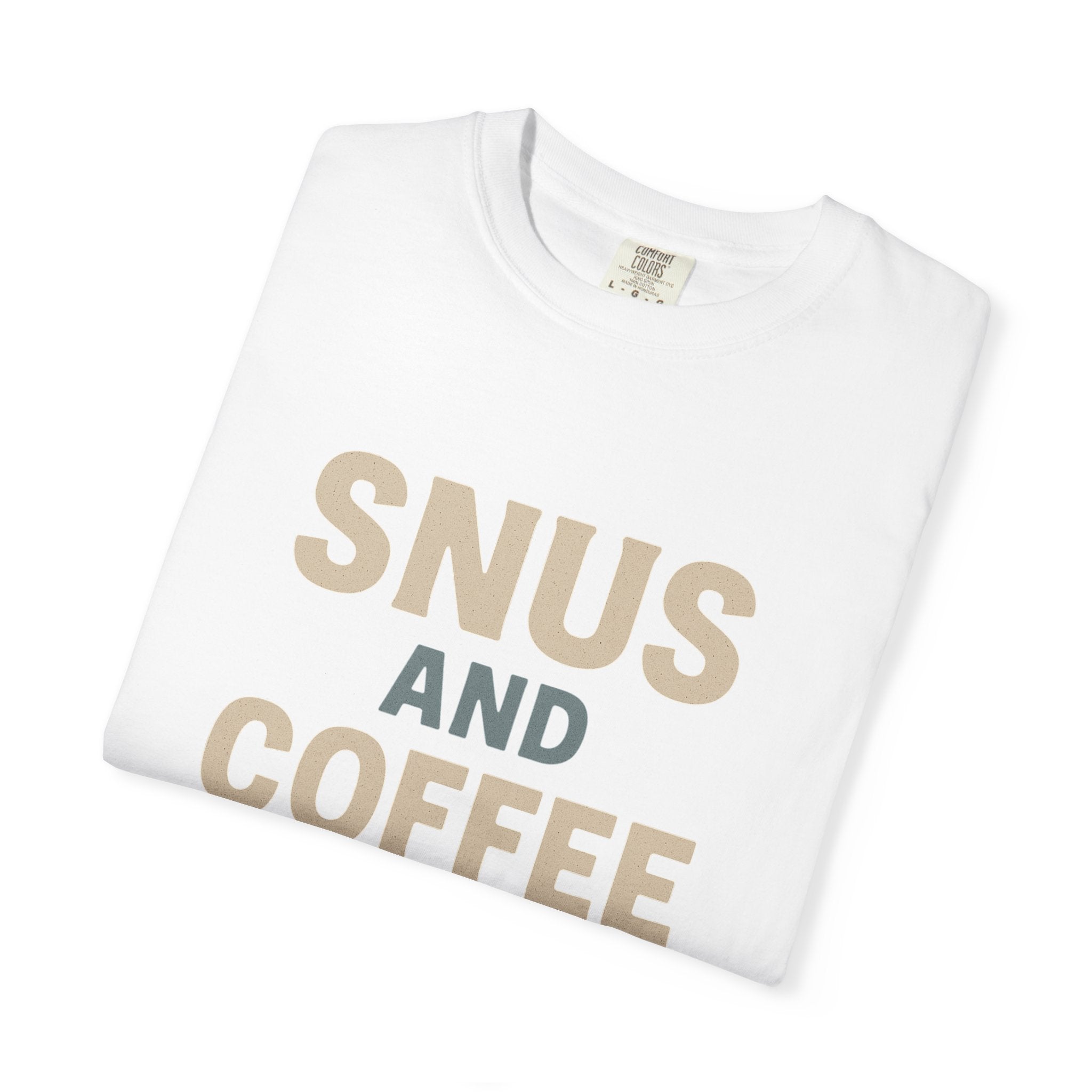 Snus And Coffee Is All I Need - White T-Shirt