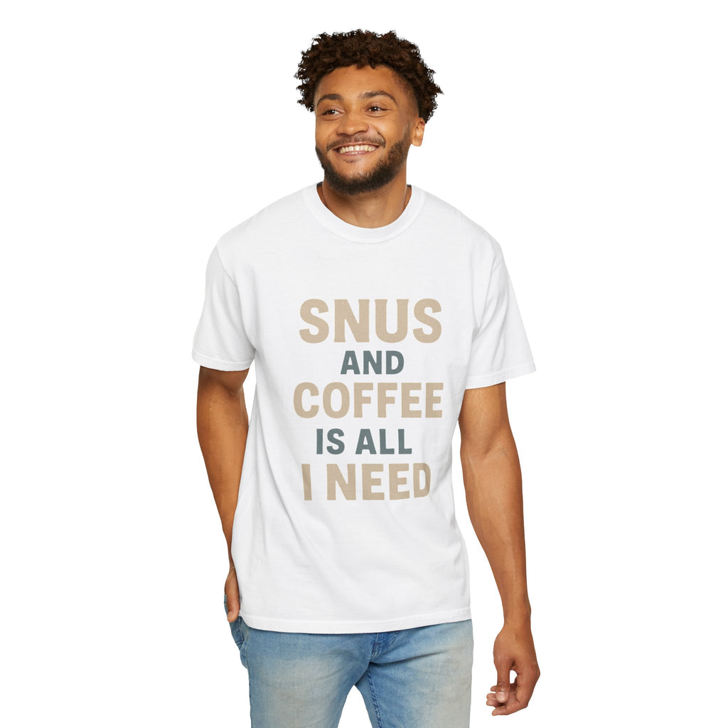 Snus And Coffee Is All I Need - White T-Shirt